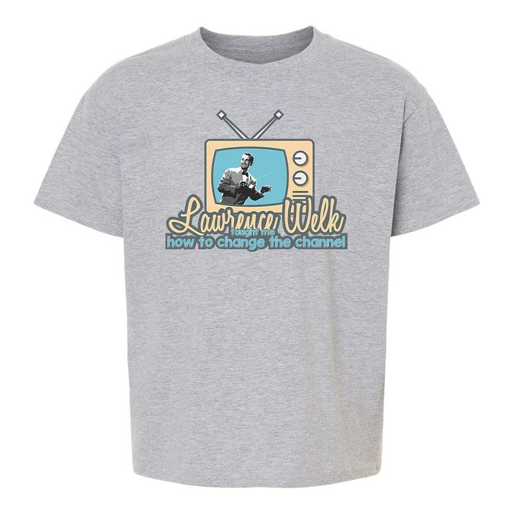 Lawrence Welk Taught Me How to Change the Channel - Sport Grey - 2