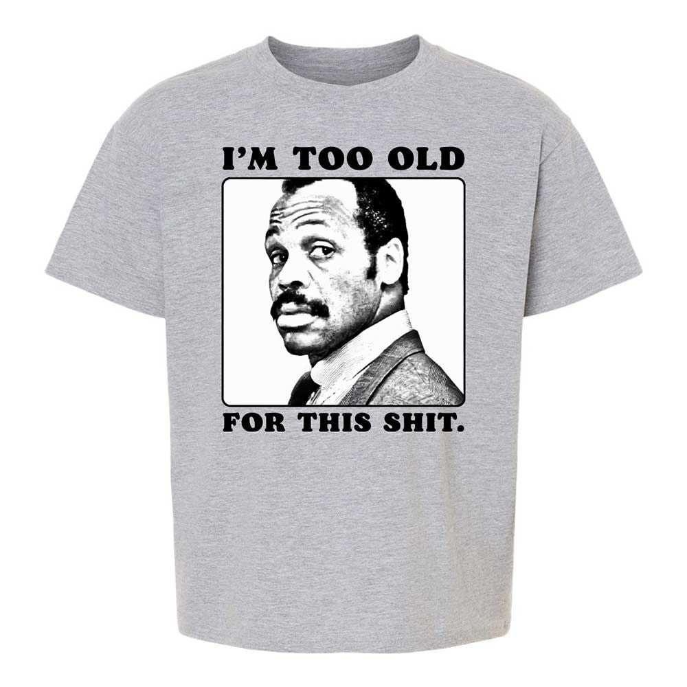 I'm too old for this shit - Sport Grey - 2