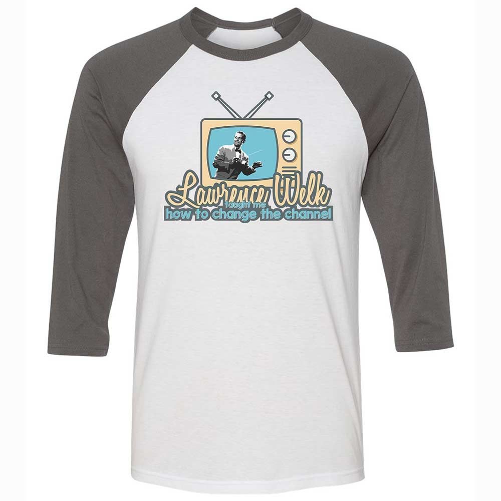 Lawrence Welk Taught Me How to Change the Channel - White/Asphalt - 2