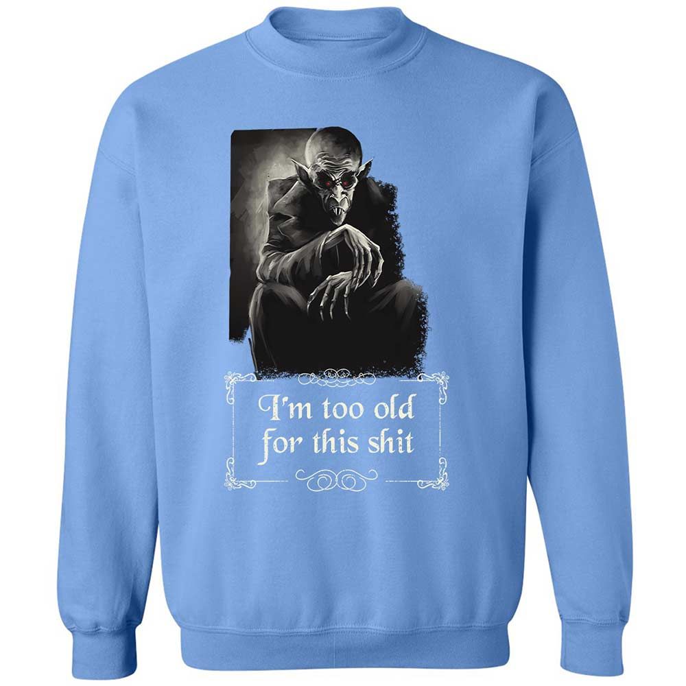 I'm too old for this shit - Carolina Blue - 20