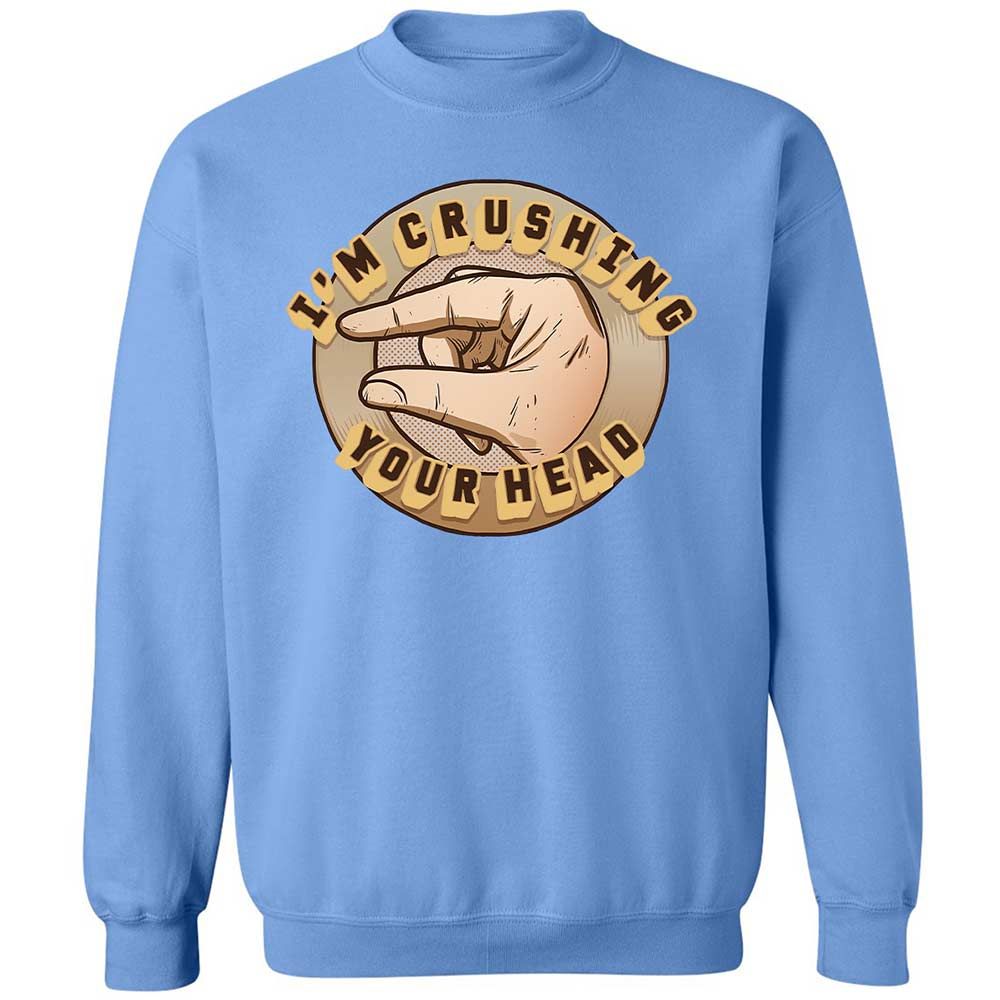 I'm Crushing Your Head - Carolina Blue - 20