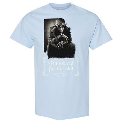 I'm too old for this shit - Light Blue - 20
