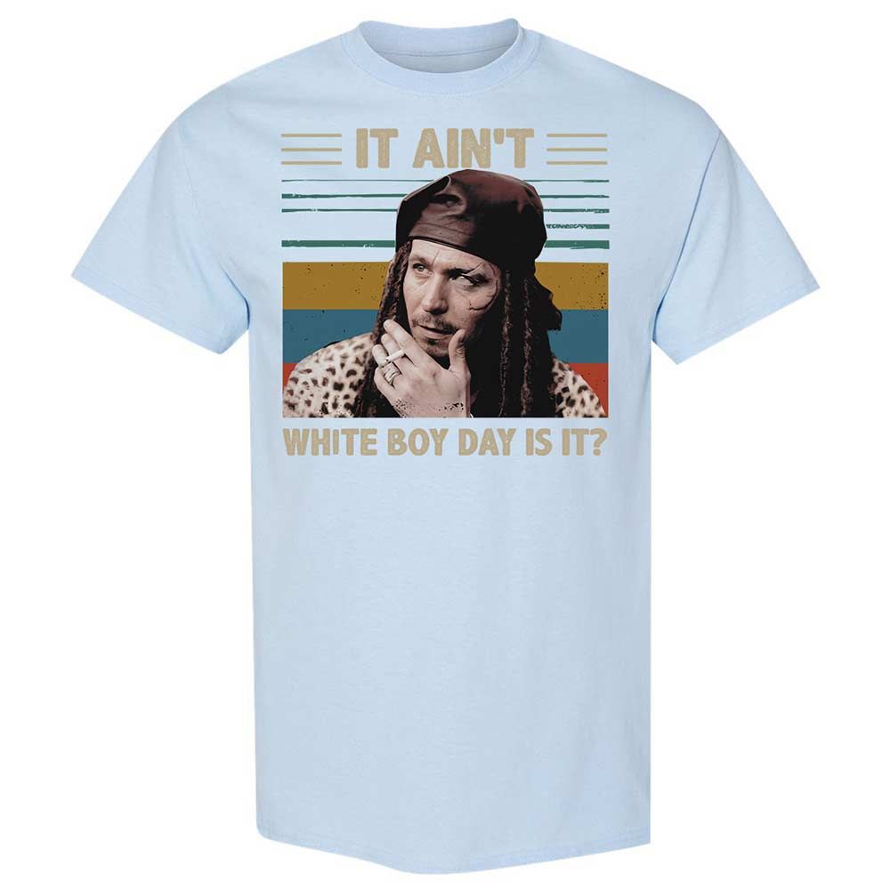 It ain't White Boy Day, is it - Light Blue - 20