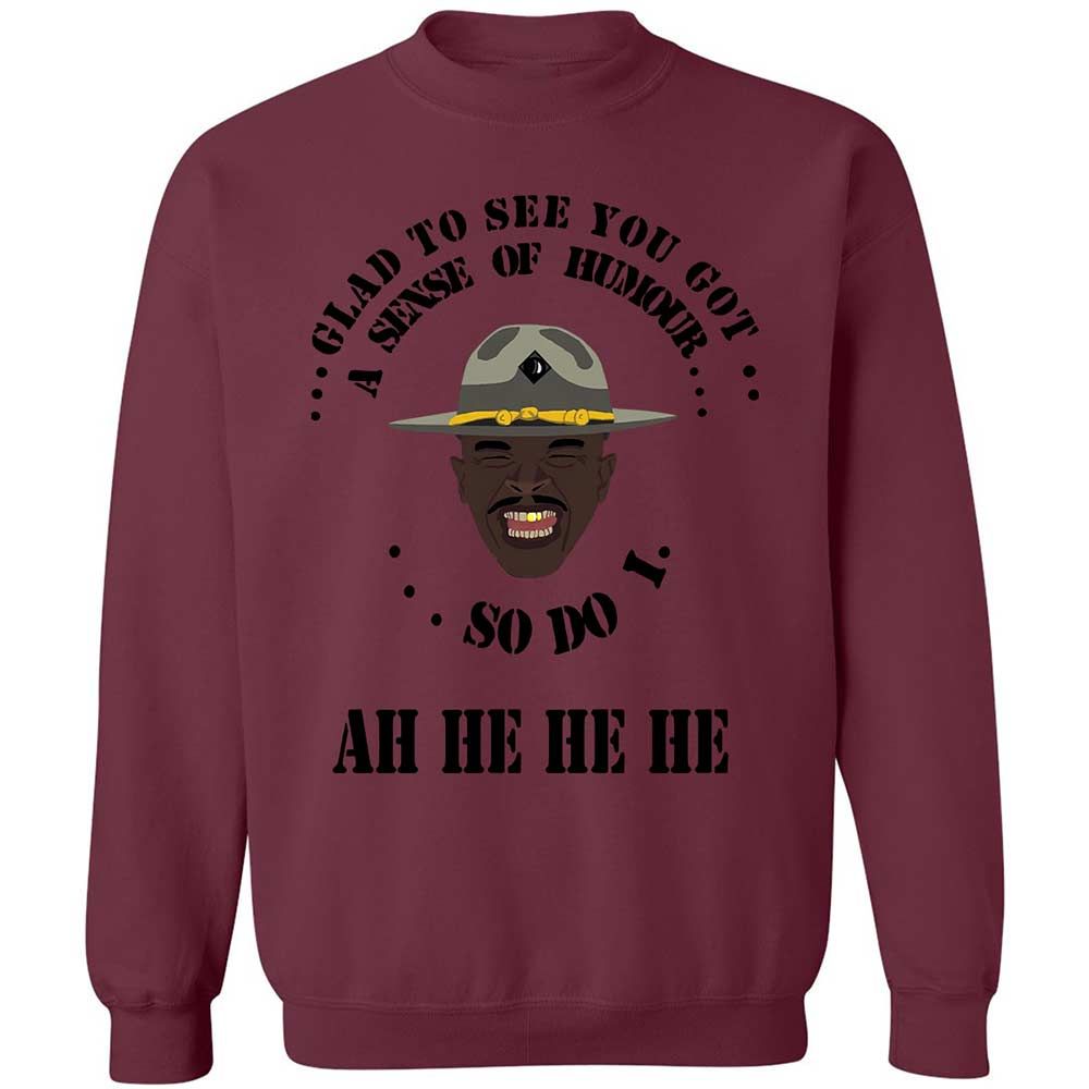 I'm glad to see you got a sense of humor - Maroon - 20