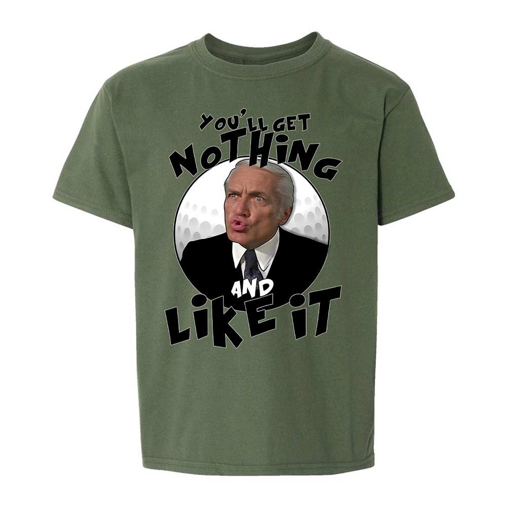 You'll get nothing and like it - Military Green - 20