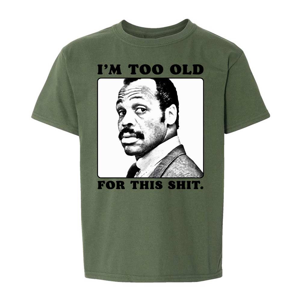 I'm too old for this shit - Military Green - 20