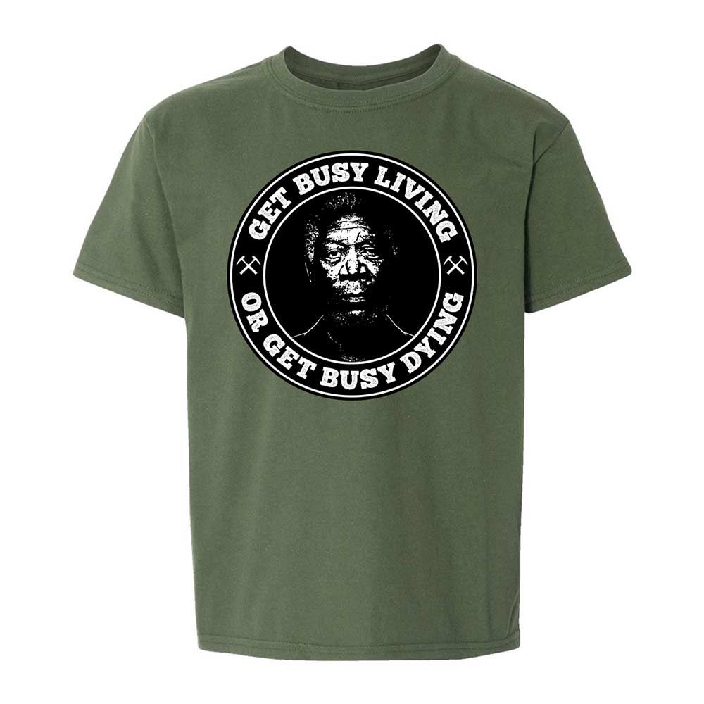Get Busy Living or Get Busy Dying - Military Green - 20