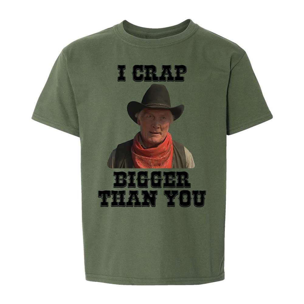 I Crap Bigger Than You - Military Green - 20