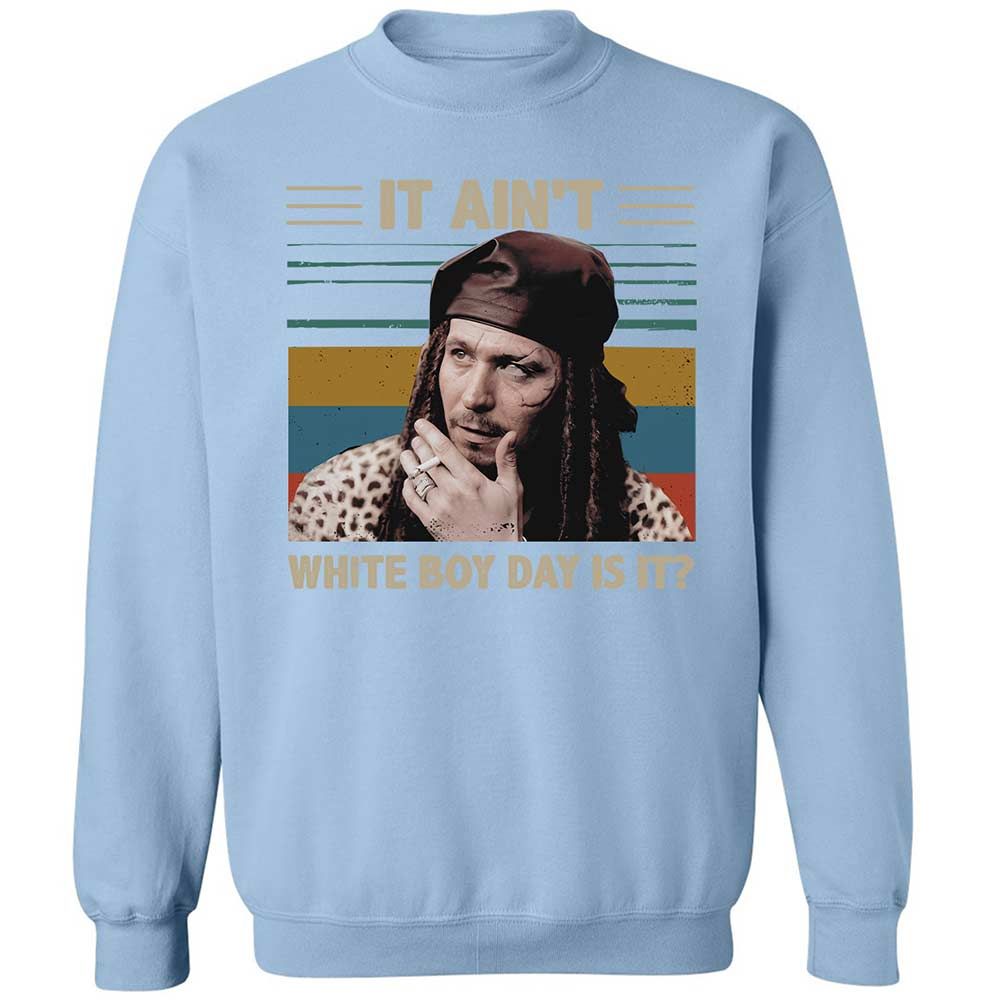 It ain't White Boy Day, is it - Light Blue - 21