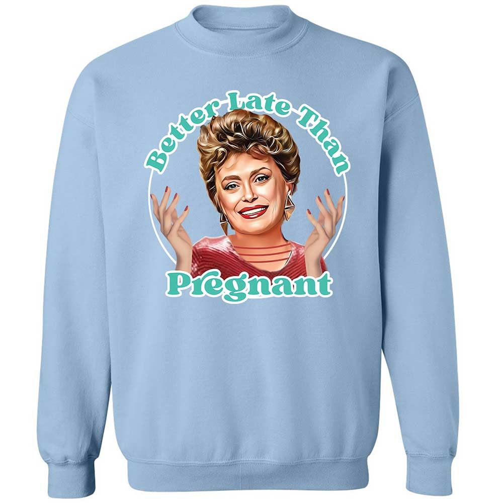 Better late than pregnant - Light Blue - 21