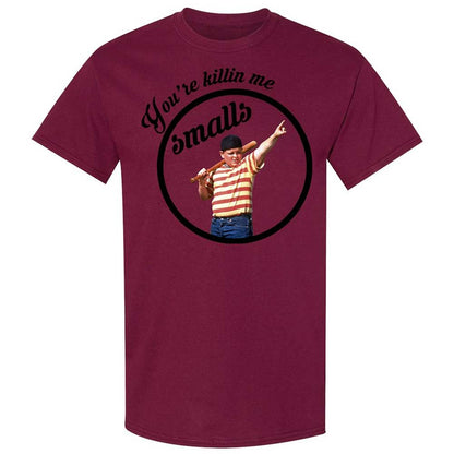 You’re killing me, Smalls - Maroon - 21