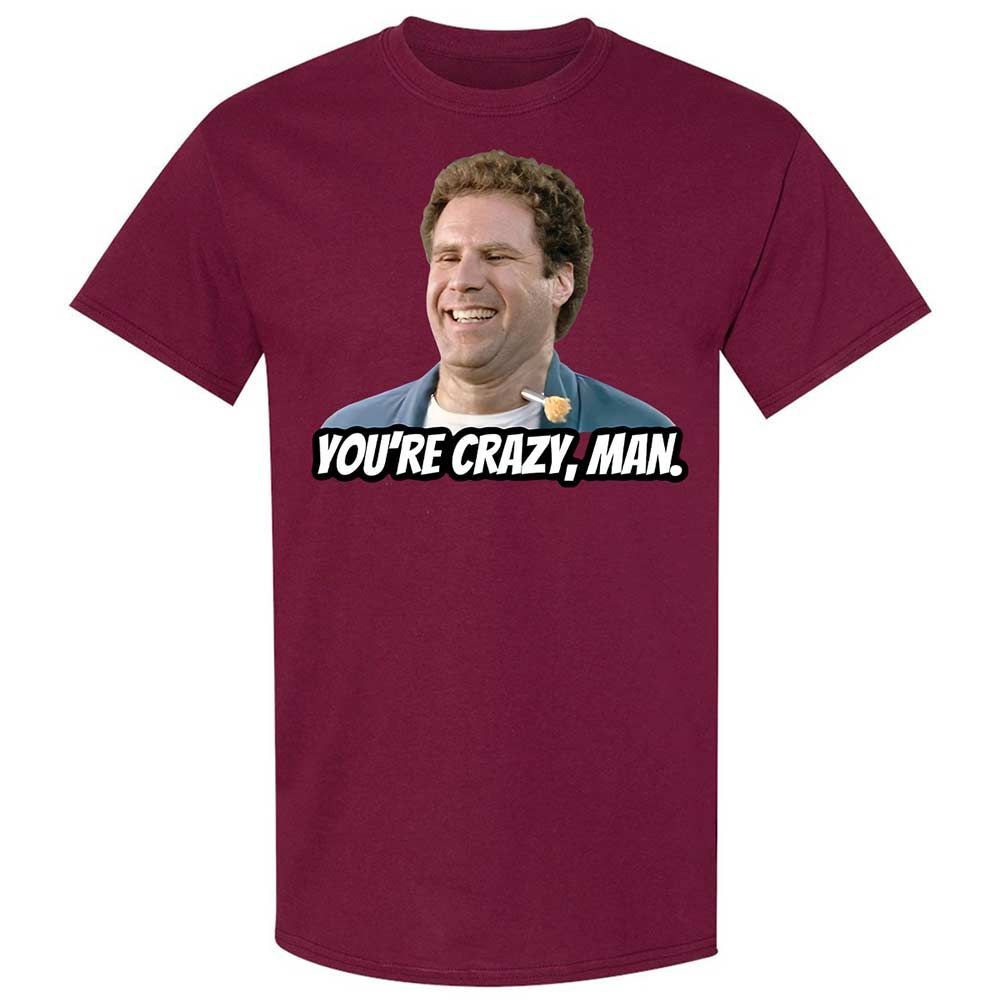 You're crazy, man - Maroon - 21