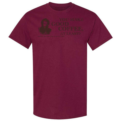 You make good coffee, at least? - Maroon - 21