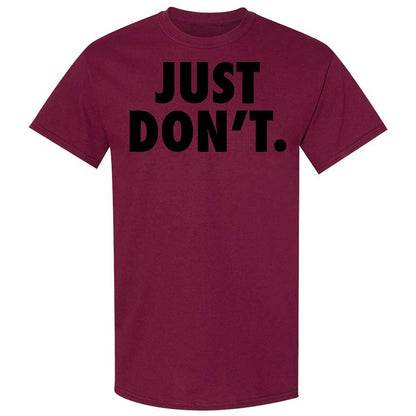 Just Don't. - Maroon - 21