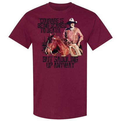 Courage is being scared to death, but saddling up anyway - Maroon - 21