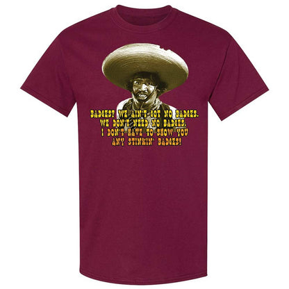Ain't Got No Stinking Badges - Maroon - 21