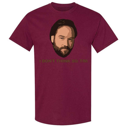 I Don't Think So Tim - Maroon - 21