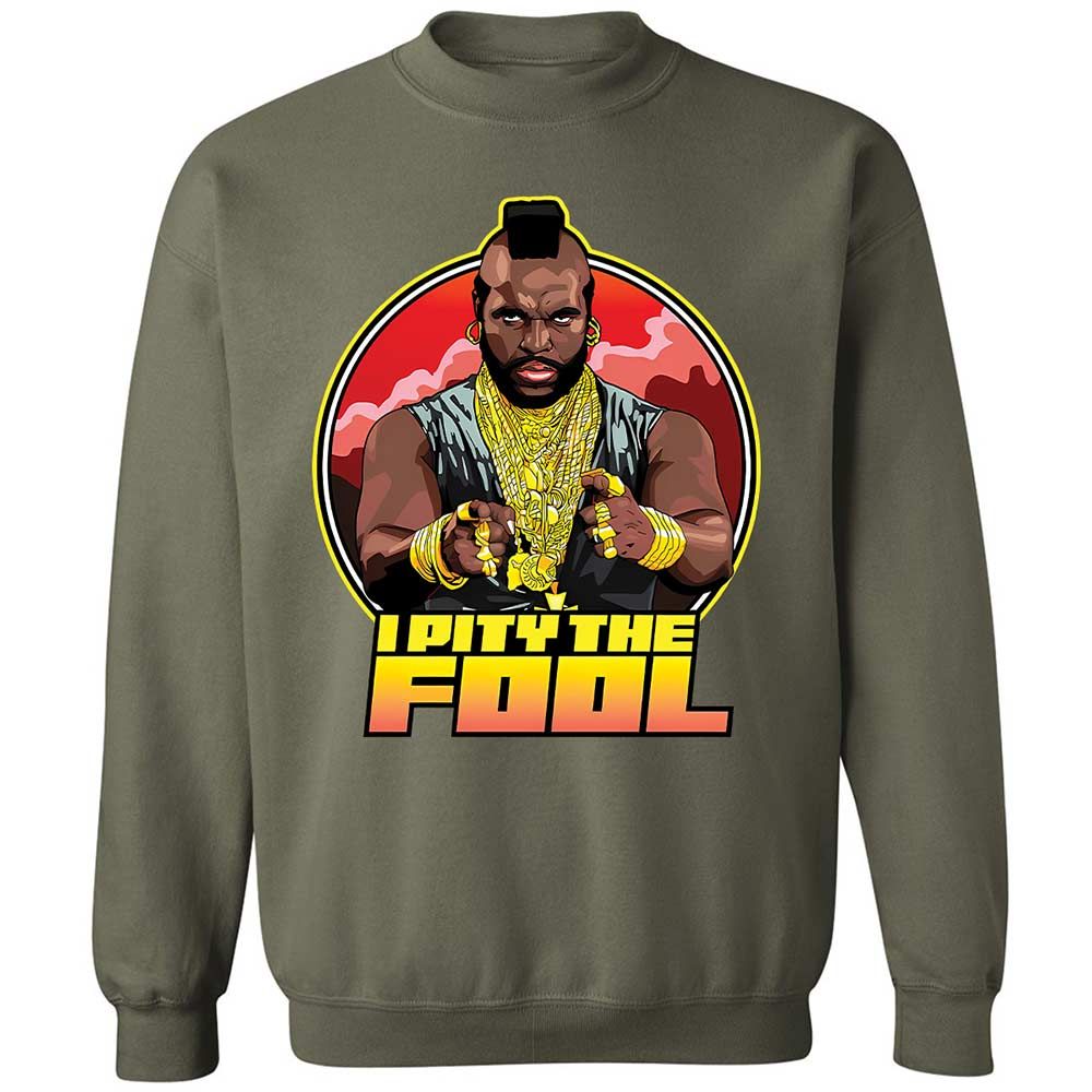 I Pity the Fool - Military Green - 21