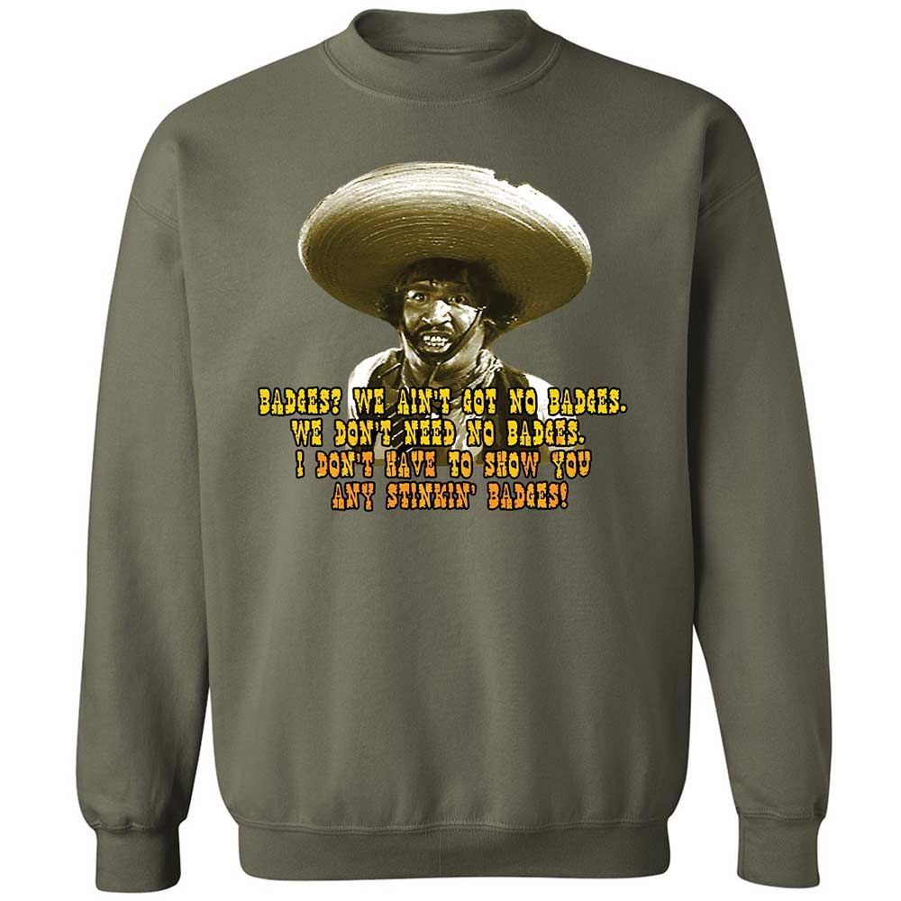 Ain't Got No Stinking Badges - Military Green - 21