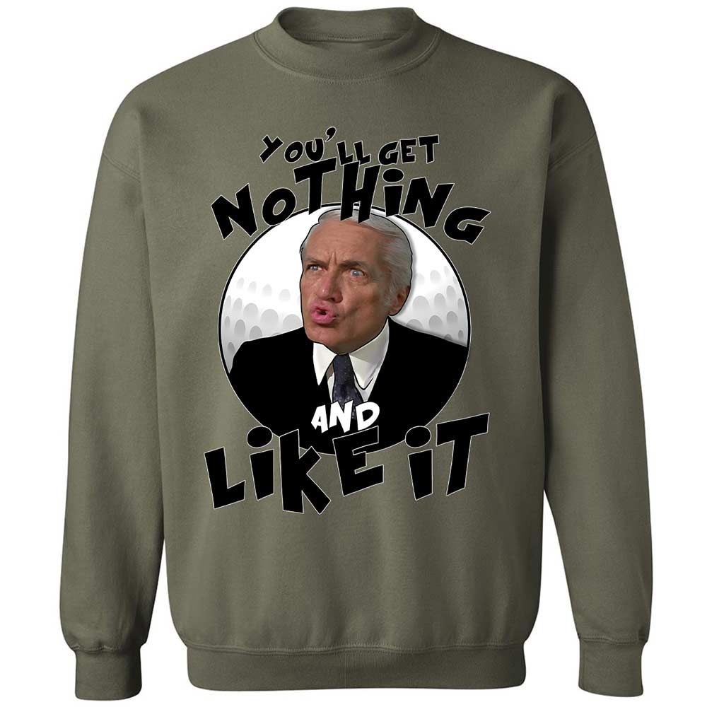You'll get nothing and like it - Military Green - 21