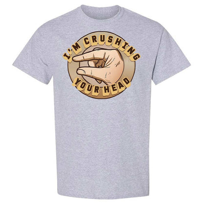 I'm Crushing Your Head - Sport Grey - 21