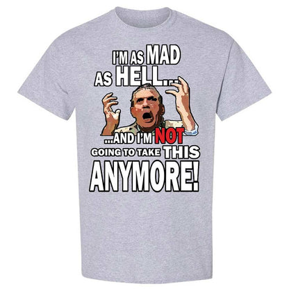 I'm as Mad As Hell - Sport Grey - 21