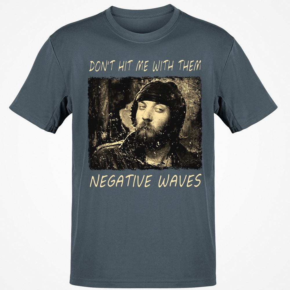 Don't hit me with them negative waves - Charcoal - 3