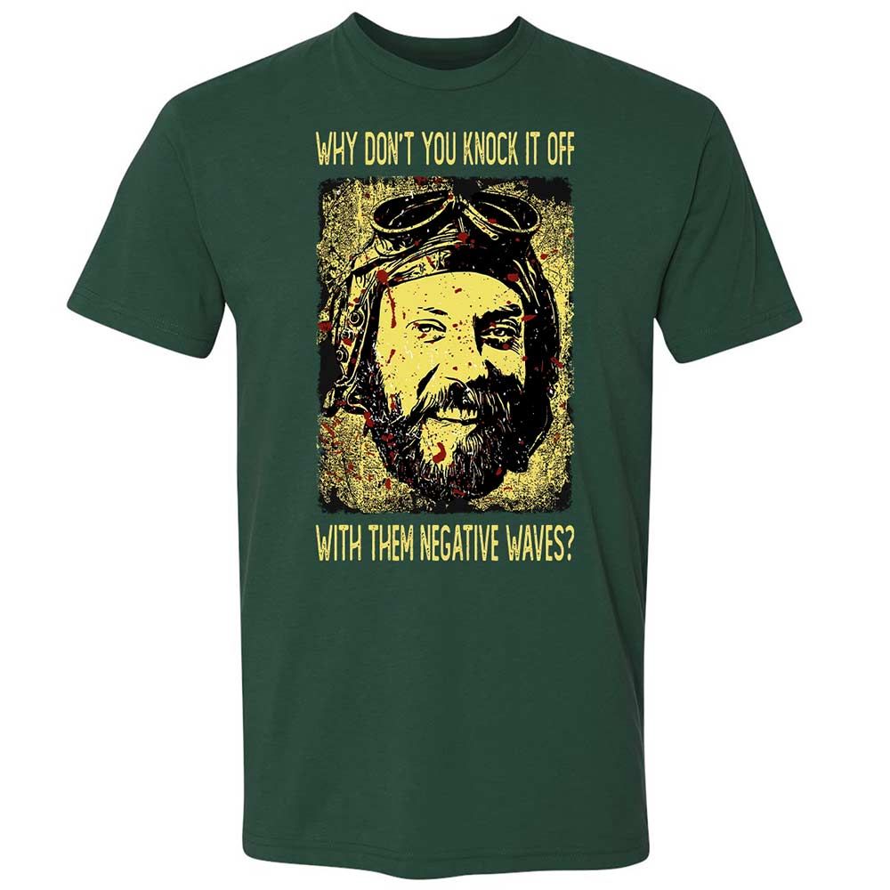 Why don't you knock it off with them negative waves? - Forest Green - 3