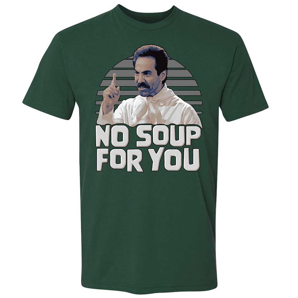 No Soup For You - Forest Green - 3