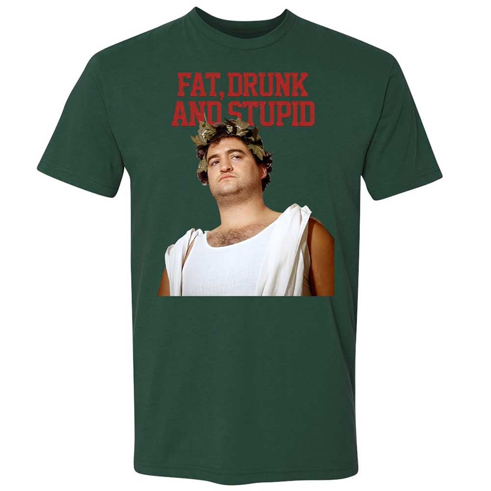 Fat, drunk, and stupid - Forest Green - 3