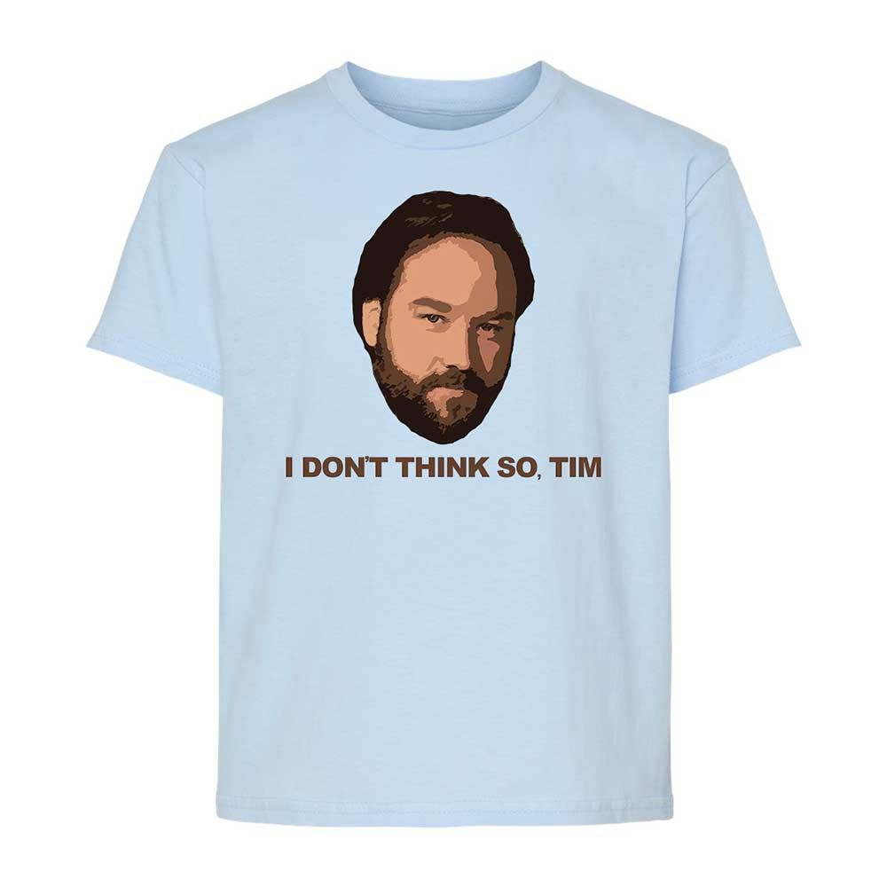 I Don't Think So Tim - Light Blue - 3