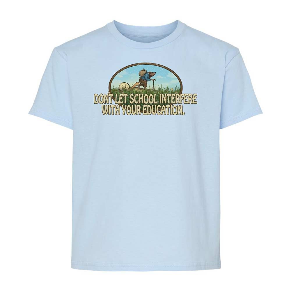 Don't Let School Interfere With Your Education - Light Blue - 3