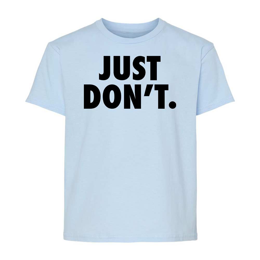 Just Don't. - Light Blue - 3