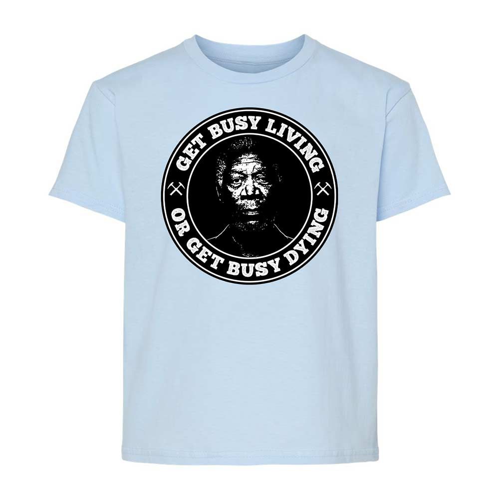 Get Busy Living or Get Busy Dying - Light Blue - 3