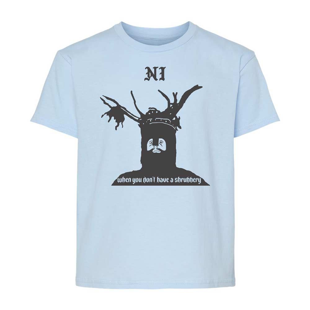 Ni When you don't have a shrubbery - Light Blue - 3