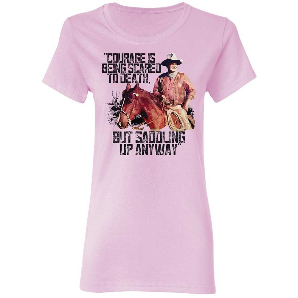 Courage is being scared to death, but saddling up anyway - Light Pink - 3