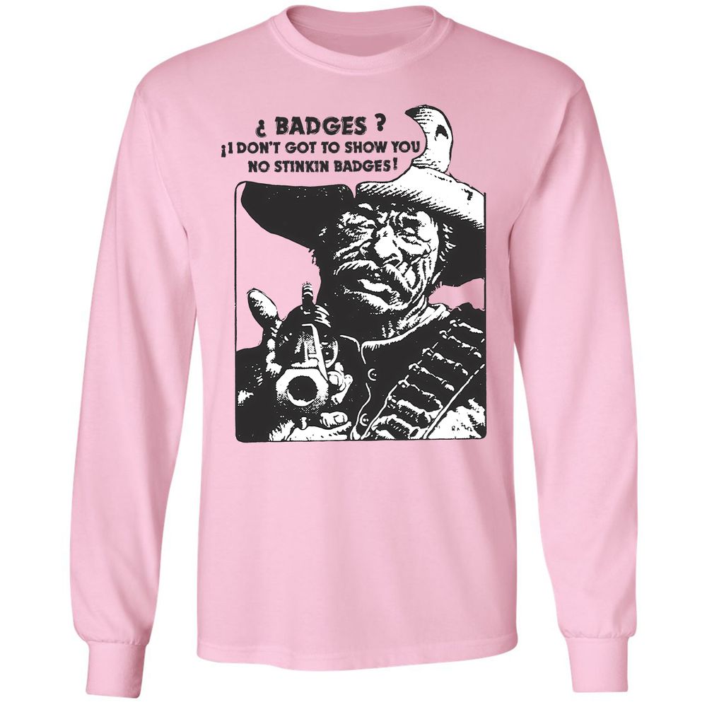 We Don't Need No Stinkin' Badges! - Light Pink - 3