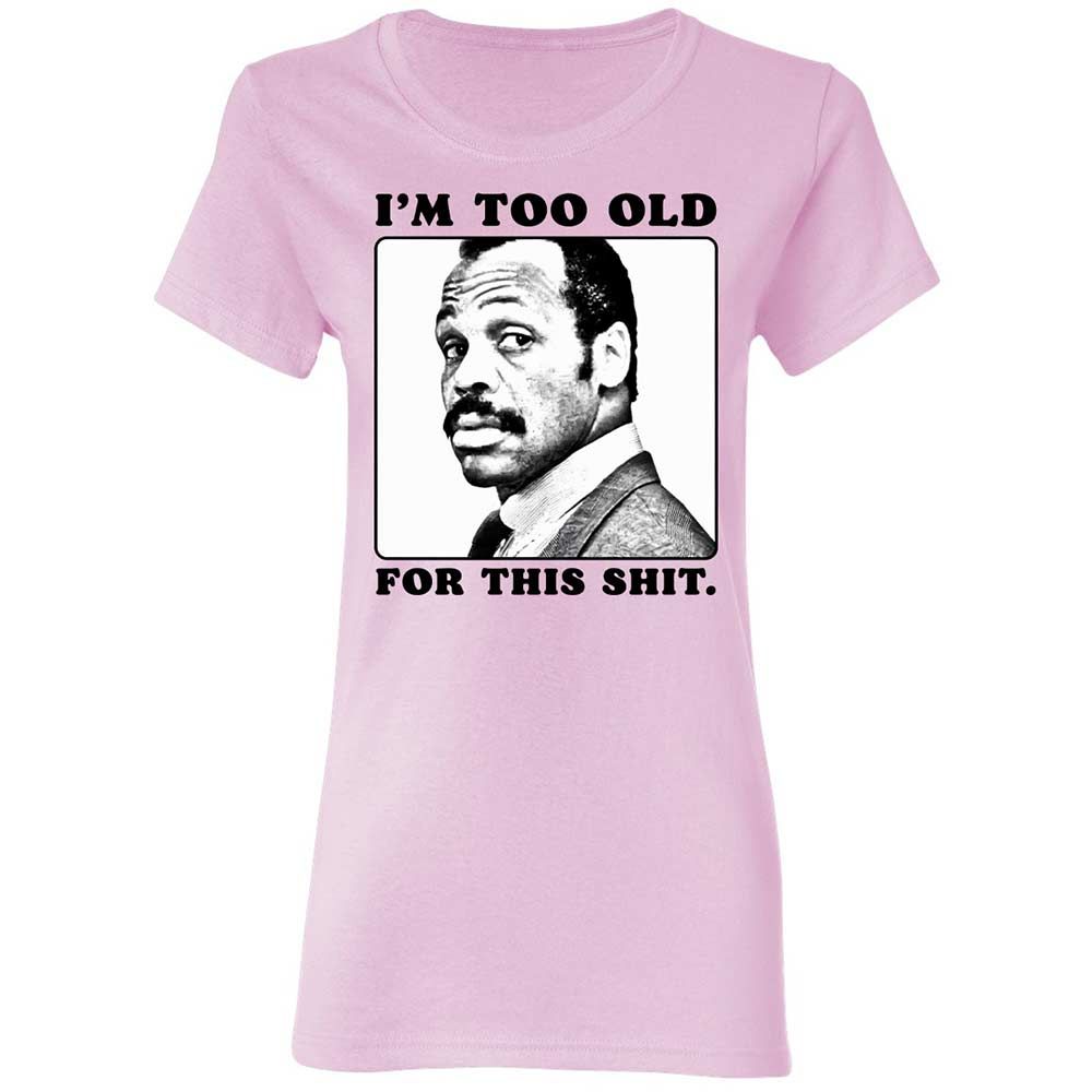 I'm too old for this shit - Light Pink - 3