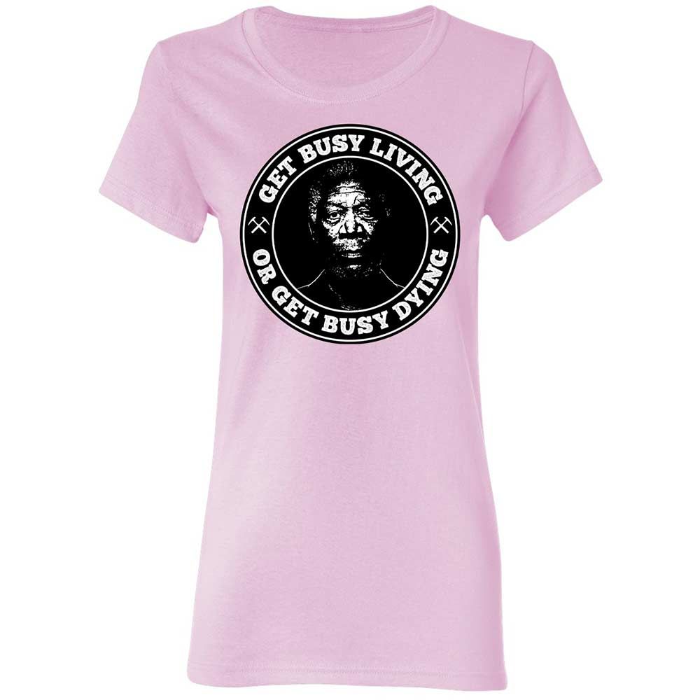 Get Busy Living or Get Busy Dying - Light Pink - 3