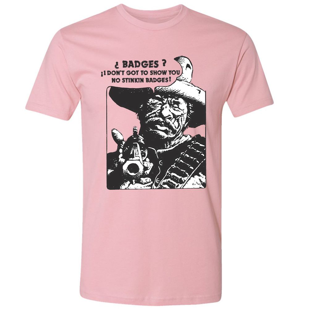 We Don't Need No Stinkin' Badges! - Light Pink - 3