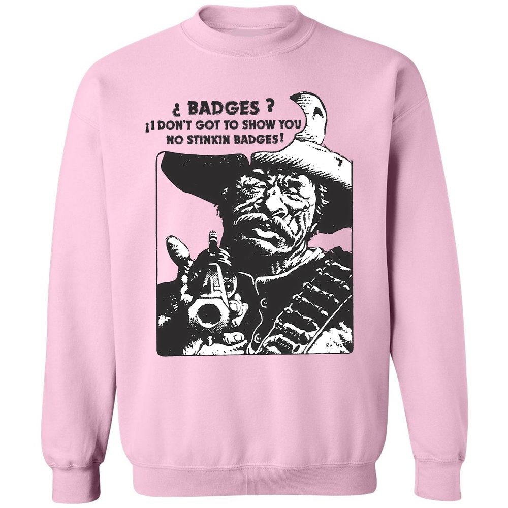 We Don't Need No Stinkin' Badges! - Light Pink - 3