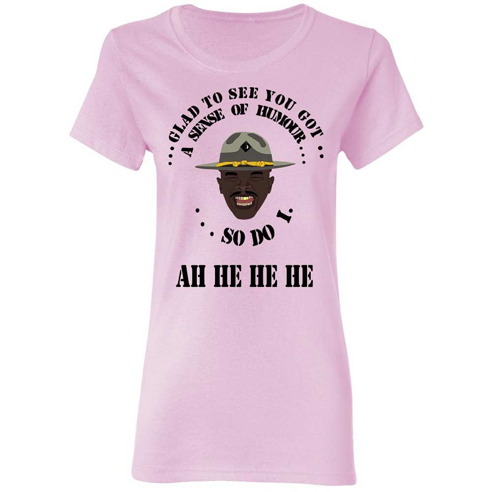 I'm glad to see you got a sense of humor - Light Pink - 3