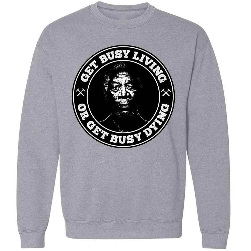 Get Busy Living or Get Busy Dying - Sport Grey - 3