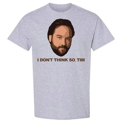 I Don't Think So Tim - Sport Grey - 3