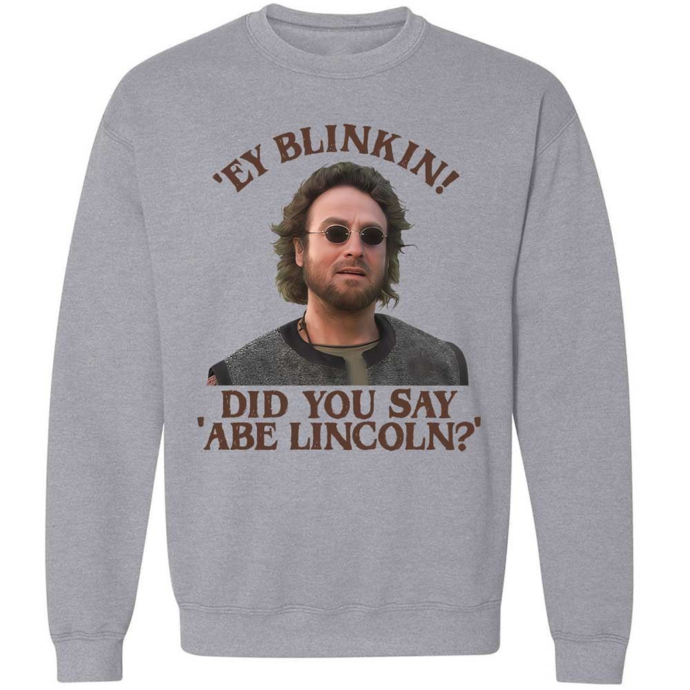 Did You Say Abe Lincoln - Sport Grey - 3