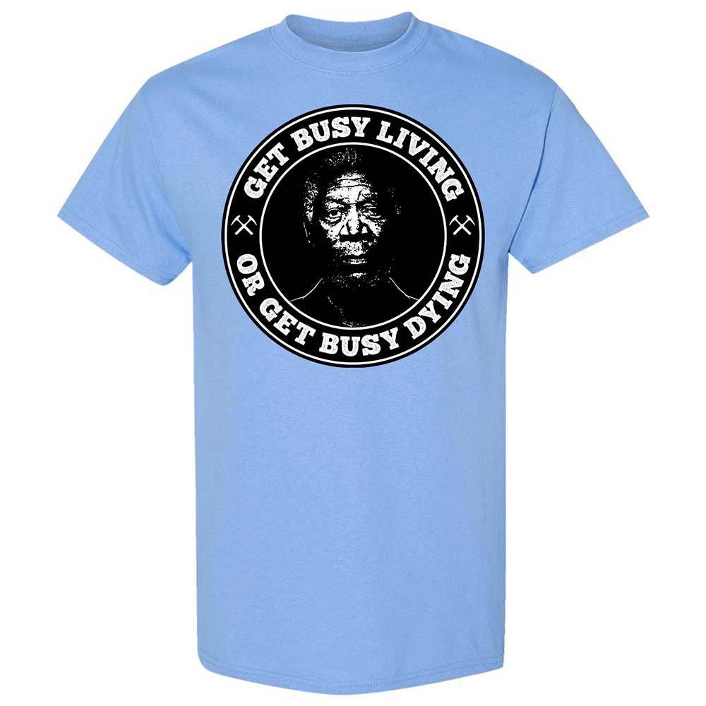 Get Busy Living or Get Busy Dying - Carolina Blue - 4