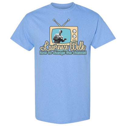 Lawrence Welk Taught Me How to Change the Channel - Carolina Blue - 4