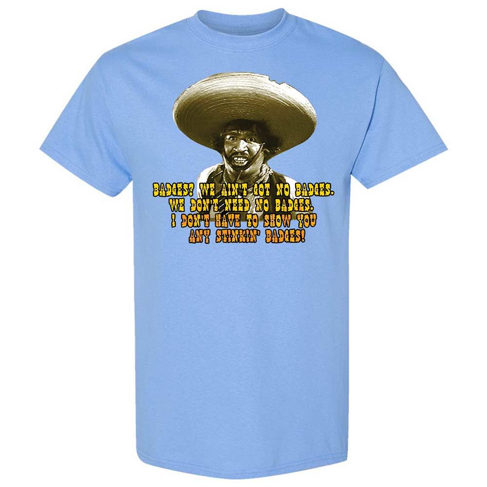 Ain't Got No Stinking Badges - Carolina Blue - 4