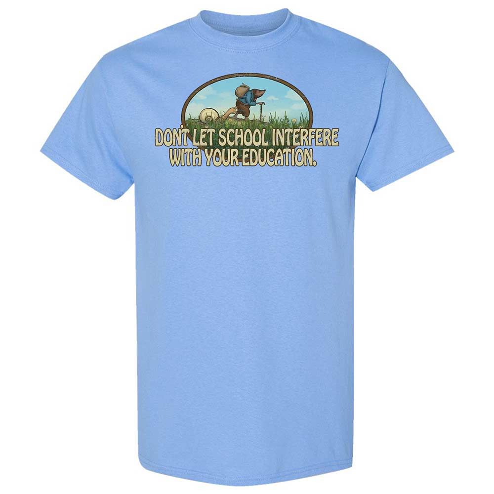 Don't Let School Interfere With Your Education - Carolina Blue - 4