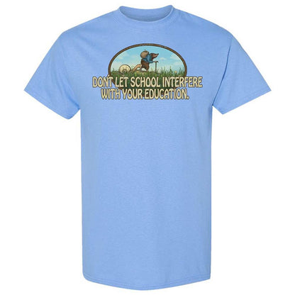 Don't Let School Interfere With Your Education - Carolina Blue - 4